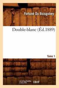 Double-Blanc. Tome 1 (Ed.1889)