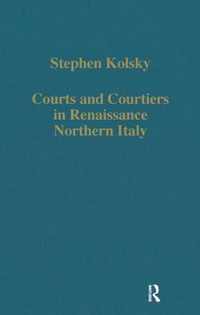 Courts and Courtiers in Renaissance Northern Italy