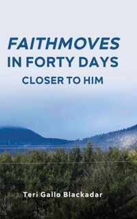 FaithMoves in Forty Days