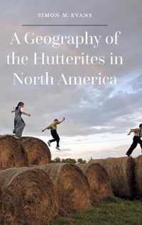 A Geography of the Hutterites in North America