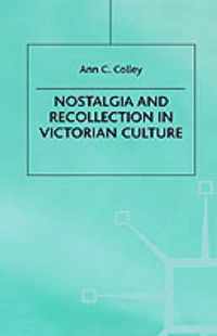 Nostalgia and Recollection in Victorian Culture