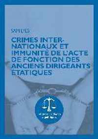 Crimes internationaux et immunité de l'acte de fonction des anciens dirigeants étatiques