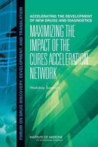 Accelerating the Development of New Drugs and Diagnostics: Maximizing the Impact of the Cures Acceleration Network