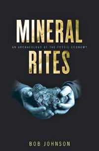 Mineral Rites  An Archaeology of the Fossil Economy