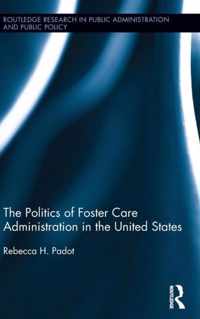 The Politics of Foster Care Administration in the United States