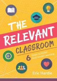 The Relevant Classroom: Six Steps to Foster Real-World Learning