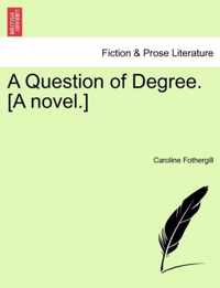 A Question of Degree. [A Novel.]