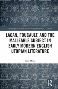 Lacan, Foucault, and the Malleable Subject in Early Modern English Utopian Literature