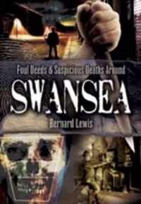 Foul Deeds and Suspicious Deaths Around Swansea