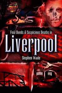 Foul Deeds and Suspicious Deaths in Liverpool