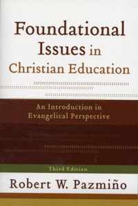 Foundational Issues In Christian Educat