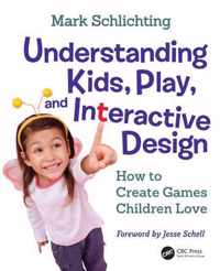 Understanding Kids, Play, and Interactive Design