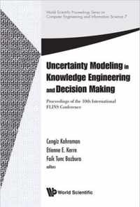 Uncertainty Modeling In Knowledge Engineering And Decision Making - Proceedings Of The 10th International Flins Conference