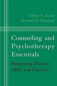 Counseling and Psychotherapy Essentials - Integrating Theories, Skills and Practices