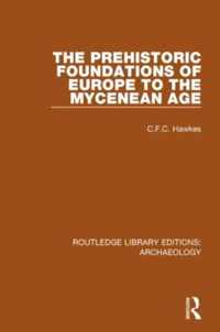 The Prehistoric Foundations of Europe to the Mycenean Age