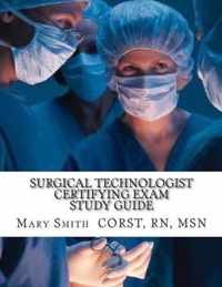 Surgical Technologist Certifying Exam Study Guide