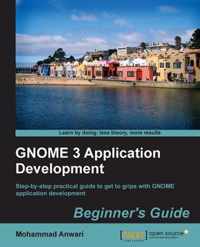 Gnome 3 Application Development Beginner'S Guide