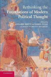 Rethinking The Foundations of Modern Political Thought