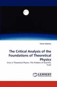 The Critical Analysis of the Foundations of Theoretical Physics