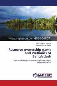 Resource ownership game and wetlands of Bangladesh