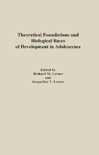 Theoretical Foundations and Biological Bases of Development in Adolescence