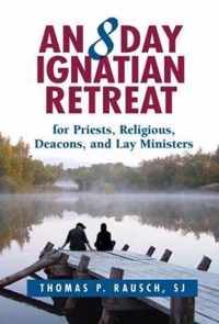 An 8 Day Ignatian Retreat for Priests, Religious, Deacons, and Lay Ministers