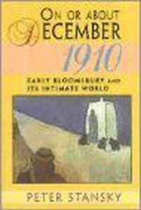 On Or About December 1910: Early Bloomsbury And Its Intimate World