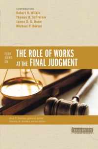 Four Views on the Role of Works at the Final Judgment