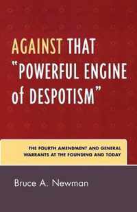 Against That 'Powerful Engine of Despotism'