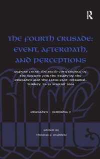 The Fourth Crusade : Event, Aftermath, and Perceptions