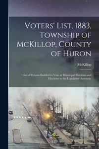 Voters' List, 1883, Township of McKillop, County of Huron [microform]