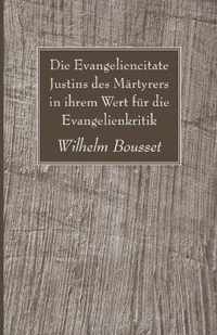 Die Evangeliencitate Justins Des Mrtyrers In Ihrem Wert Fr Die Evangelienkritik