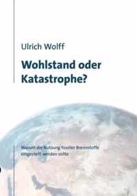 Wohlstand oder Katastrophe?