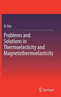 Problems and Solutions in Thermoelasticity and Magneto-thermoelasticity