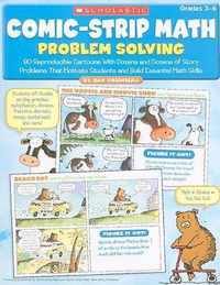 Comic-Strip Math: Problem Solving : 80 Reproducible Cartoons with Dozens and Dozens of Story Problems That Motivate Students and Build Essential Math Skills