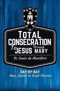 St. Louis de Montfort's Total Consecration to Jesus through Mary