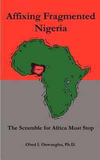 Affixing Fragmented Nigeria: the Scramble for Africa Must Stop