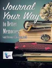 Journal Your Way to Better Memories (and Stronger Emotions, too!)