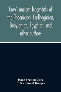 Cory'S Ancient Fragments Of The Phoenician, Carthaginian, Babylonian, Egyptian, And Other Authors