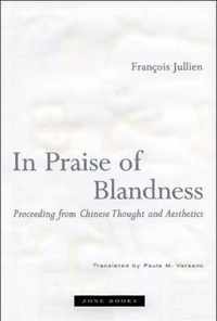 In Praise of Blandness  Proceeding from Chinese Thought and Aesthetics (translated from French)