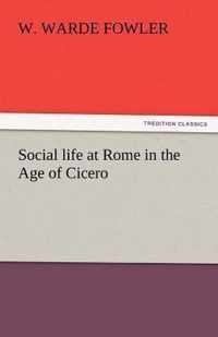 Social Life at Rome in the Age of Cicero