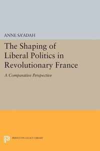 The Shaping of Liberal Politics in Revolutionary - A Comparative Perspective