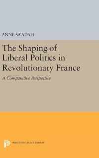 The Shaping of Liberal Politics in Revolutionary - A Comparative Perspective