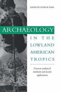 Archaeology in the Lowland American Tropics