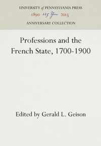 Professions and the French State, 1700-1900