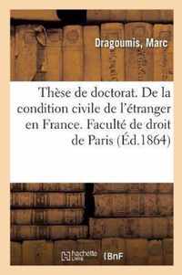 These de Doctorat. de la Condition Civile de l'Etranger En France. Faculte de Droit de Paris