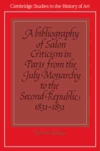 A Bibliography of Salon Criticism in Paris from the July Monarchy to the Second Republic, 1831-1851