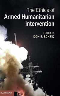 The Ethics of Armed Humanitarian Intervention