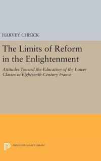 The Limits of Reform in the Enlightenment - Attitudes Toward the Education of the Lower Classes in Eighteenth-Century France