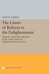 The Limits of Reform in the Enlightenment - Attitudes Toward the Education of the Lower Classes in Eighteenth-Century France